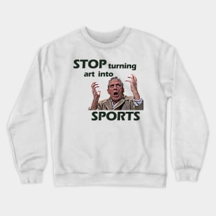 Stop Turning Art Into Sports (Green) #2 Crewneck Sweatshirt